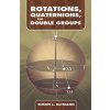 Rotations, Quaternions, and Double Groups (Simon L Altmann)(Brožovaná) Rotations, Quaternions, and Double Groups (Simon L Altmann)(Brožovaná)