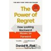 The Power of Regret : How Looking Backward Moves Us Forward The Power of Regret : How Looking Backward Moves Us Forward