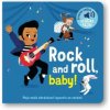 Rock and roll, baby! Rock and roll, baby!