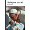 Nebojme se snít - Austen Avereigh Nebojme se snít - Austen Avereigh