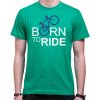 Fajntričko Cyklo Cyklo Tričko - Born to Ride, Farba zelená, Strih/ Variant Pánsky/UNISEX Fajntričko Cyklo Cyklo Tričko - Born to Ride, Farba zelená, Strih/ Variant Pánsky/UNISEX