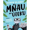 Mňau na úteku: Epizóda 2 - Aaron Blabey Mňau na úteku: Epizóda 2 - Aaron Blabey