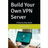 Build Your Own VPN Server Build Your Own VPN Server