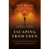 Escaping from Eden (Paul Wallis)(Brožovaná) Escaping from Eden (Paul Wallis)(Brožovaná)
