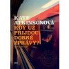 Kdy už přijdou dobré zprávy? - Kate Atkinsonová