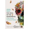 The Soul of the Marionette: A Short Enquiry i... - John Gray The Soul of the Marionette: A Short Enquiry i... - John Gray