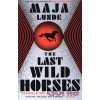 The Last Wild Horses - Maja Lunde The Last Wild Horses - Maja Lunde