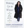 Waking Up in Winter (RICHARDSON CHERYL)(Brožovaná) Waking Up in Winter (RICHARDSON CHERYL)(Brožovaná)