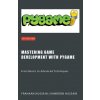 Mastering Game Development with PyGame (Frahaan Hussain)(Brožovaná) Mastering Game Development with PyGame (Frahaan Hussain)(Brožovaná)