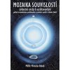 Mozaika souvislostí - Celostní cesta k uzdravování - Miroslav Holub Mozaika souvislostí - Celostní cesta k uzdravování - Miroslav Holub