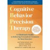 Cognitive Behavioral Precision Therapy (Patrick Fanning,Erica Pool,Patricia E Zurita Ona)(Brožovaná) Cognitive Behavioral Precision Therapy (Patrick Fanning,Erica Pool,Patricia E Zurita Ona)(Brožovaná)
