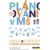 Plánování v mateřské škole Cesta od RVP PV k denní přípravě učitele - Koželuhová Eva kolektiv autorů Plánování v mateřské škole Cesta od RVP PV k denní přípravě učitele - Koželuhová Eva kolektiv autorů
