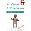 40 důvodů, proč nemít děti - Corinne Maierová 40 důvodů, proč nemít děti - Corinne Maierová