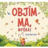 Objím ma, Myška !
