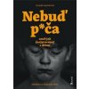 Nebuď p*ča aneb jak (ne)pracovat s dětmi - Tomáš Morávek Nebuď p*ča aneb jak (ne)pracovat s dětmi - Tomáš Morávek
