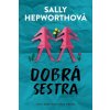 Dobrá sestra - Hepworthová Sally Dobrá sestra - Hepworthová Sally
