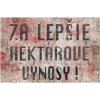 Za lepšie hektárové výnosy! - ceduľa 30cm x 20cm Plechová tabuľa Za lepšie hektárové výnosy! - ceduľa 30cm x 20cm Plechová tabuľa