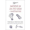 Môžeš si za to sám – našťastie! - Thomas Fritzsche Môžeš si za to sám – našťastie! - Thomas Fritzsche