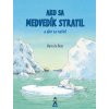 Ako sa medvedík stratil a ako sa našiel (Hans de Beer) Ako sa medvedík stratil a ako sa našiel (Hans de Beer)