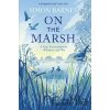 On the Marsh - Simon Barnes On the Marsh - Simon Barnes