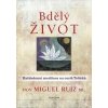 Bdělý život Každodenní meditace na cestě Toltéků - Ruiz Miguel ml Bdělý život Každodenní meditace na cestě Toltéků - Ruiz Miguel ml