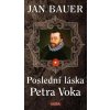 Poslední láska Petra Voka - Jan Bauer Poslední láska Petra Voka - Jan Bauer
