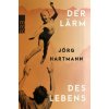 Der Lärm des Lebens Der Lärm des Lebens