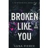 Broken Like You (Luna Pierce)(Brožovaná) Broken Like You (Luna Pierce)(Brožovaná)