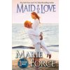 Maid for Love (Marie Force)(Brožovaná) Maid for Love (Marie Force)(Brožovaná)