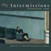 Intermissions - Works By J. S. Bach, Mozart, Beethoven & Feldman (CD) (Svetozar Ivanov, piano) Intermissions - Works By J. S. Bach, Mozart, Beethoven & Feldman (CD) (Svetozar Ivanov, piano)