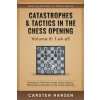 Catastrophes & Tactics in the Chess Opening - Volume 8: 1.e4 e5: Winning in 15 Moves or Less: Chess Tactics, Brilliancies & Blunders in the Chess Open
