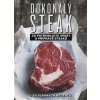 Dokonalý steak - Co potřebujete vědět o přípravě steaků + 25 slavnýc Dokonalý steak - Co potřebujete vědět o přípravě steaků + 25 slavnýc