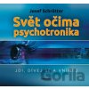 Svět očima psychotronika - Josef Schrötter Svět očima psychotronika - Josef Schrötter
