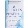 8 Secrets to Powerful Manifesting (Mandy Morris)(Brožovaná) 8 Secrets to Powerful Manifesting (Mandy Morris)(Brožovaná)