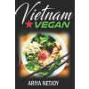 Vietnam Vegan (Ariya Netjoy)(Brožovaná) Vietnam Vegan (Ariya Netjoy)(Brožovaná)