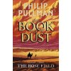 The Rose Field: The Book of Dust Volume Three - Philip Pullman The Rose Field: The Book of Dust Volume Three - Philip Pullman
