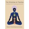 The Wisdom of Tantra (Dada Vedaprajinananda)(Brožovaná) The Wisdom of Tantra (Dada Vedaprajinananda)(Brožovaná)