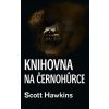 Knihovna na Černohůrce - Hawkins Scott Knihovna na Černohůrce - Hawkins Scott
