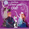 Frozen: Everyone Loves Olaf - Disney Frozen: Everyone Loves Olaf - Disney