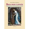 Biela pani z Levoče - Stašíková Galvánková Alena Biela pani z Levoče - Stašíková Galvánková Alena
