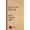 Ako chutí moc - Ladislav Mňačko