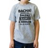 Fajntričko detské tričko Bacha! Mám šialenú babku sivá