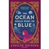 The Ocean Would Paint Me Blue The Ocean Would Paint Me Blue