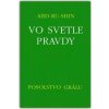 Vo svetle Pravdy - Posolstvo Grálu - Abd-ru-shin Vo svetle Pravdy - Posolstvo Grálu - Abd-ru-shin