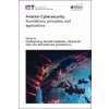 Aviation Cybersecurity: Foundations, Principles, and Applications (Kenneth Hopkinson,Tomaso de Cola)(Pevná) Aviation Cybersecurity: Foundations, Principles, and Applications (Kenneth Hopkinson,Tomaso de Cola)(Pevná)