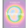 Beaming: Radiant Visualizations to Expand Your Mind and Open Your Heart Beaming: Radiant Visualizations to Expand Your Mind and Open Your Heart