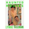 Haunted Houses - Lynne Tillman Haunted Houses - Lynne Tillman