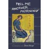 Tell Me Another Morning Tell Me Another Morning