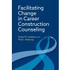 Facilitating Change in Career Construction Counseling Facilitating Change in Career Construction Counseling