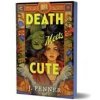 Death Meets Cute - J. Penner, Sourcebooks, Inc Death Meets Cute - J. Penner, Sourcebooks, Inc